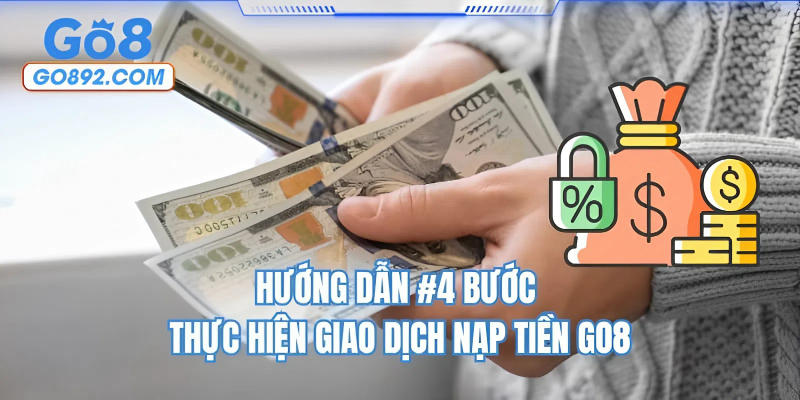 Hướng dẫn #4 bước thực hiện giao dịch nạp tiền GO8